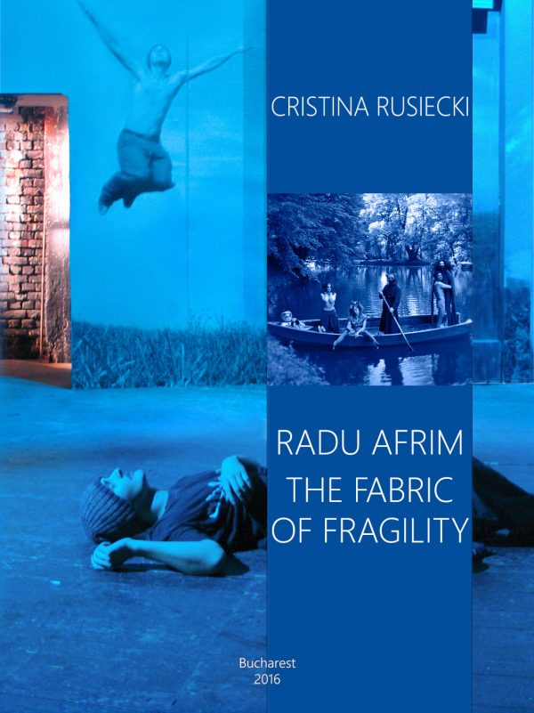 Cristina Rusiecki, „Radu Afrim. The Fabric of Fragility”